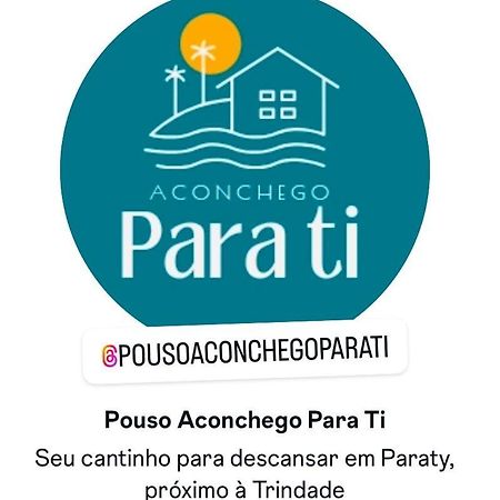 Casa Pouso Aconchego Para Ti - Pertinho Trindade 파라티 외부 사진